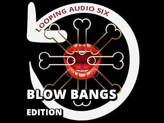Looping Audio &ndash; Six Blow Bangs Addition