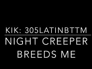 Night Creeper Breeds Me