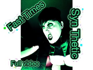 Fast Times- Syn Thetic Gothic Full Video