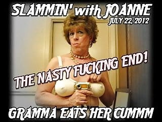 Joanne Slam - Gramma Eats Her Cummm - July 22 - 2012