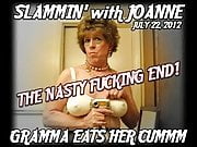 JOANNE SLAM - GRAMMA EATS HER CUMMM - JULY 22 - 2012