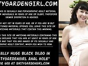 Really huge black dildo in Dirtygardengirl anal hole