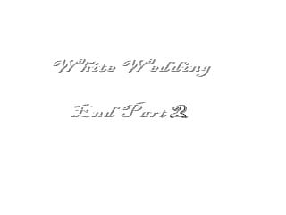 White Wedding Part2