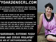 Dirtygardengirl extreme pussy punching and cervix prolapse