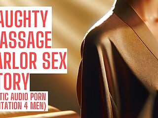 Naughty Massage Parlor (Full Sex Story on my site Real ASMR HFO JOI Erotic Audio 4 Men)