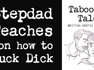 Erotic Audio Fantasy: Uk Stepdad Teaches Son How To Suck Dick
